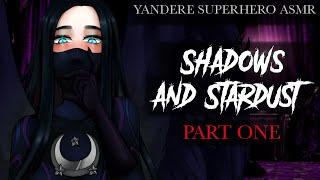 Shadows and Stardust (PART 1) || Yandere Superhero ASMR RP