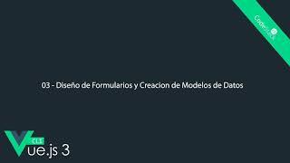 03 - Diseño de Formularios y Creación de Modelos de Datos [Vue.js 3 CLI]