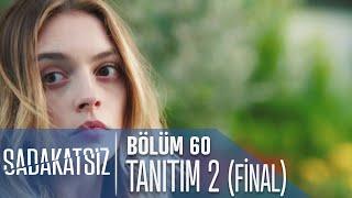 Sadakatsiz 60. Bölüm 2. Tanıtımı (Final)