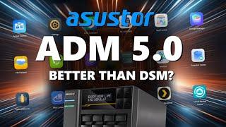 Asustor ADM 5 Software Review - Should Synology Be Worried?