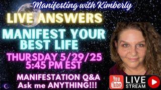 MANIFESTATION Q&A LIVE 5/29/25 Manifesting with Kimberly is live!