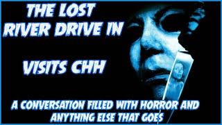 The Lost River Drive In Visits CHH |  A Horror FIlled Conversation