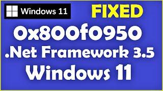 0x800f0950 .Net Framework 3.5 Windows 11 [ Works for Windows 10 too ]