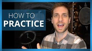 How To Practice Effectively For ANYTHING 