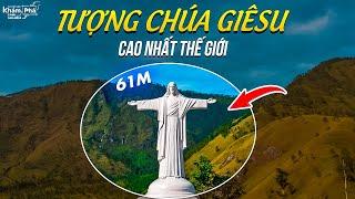 Tượng Chúa Giêsu CAO NHẤT thế giới ở đâu? Bất ngờ địa điểm tín hữu Việt Nam dễ dàng đến chiêm ngắm!