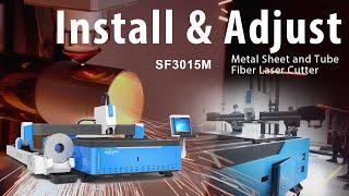 Install and Adjust of Metal Sheet and Tube Laser Cutting Machine SF3015M