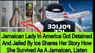JAMAICAN LADY GOT DETAINED AND JAILED BY ICE SPEAKS AND WARNED JAMAICANS ,LISTEN