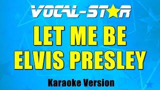 Elvis Presley - Let Me Be with Lyrics HD Vocal-Star Karaoke 4K