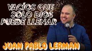 Vacíos que solo Dios puede llenar /Juan Pablo Lerman