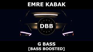 Emre Kabak - G Bass [BASS BOOSTED]