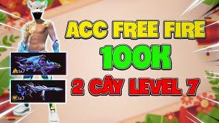 Review Acc Free Fire 100K Chơi Tết Có 2 Cây Level 7, Có Vip Hay Không ???