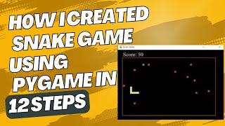 Master the Classic Snake Game in Python: Build it with Pygame in 12 Simple Steps