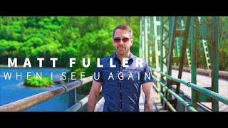 When I see U Again - Matt Fuller