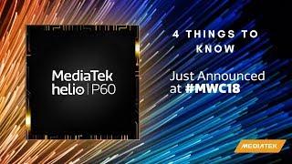 MediaTek Helio P60 - 4 Things To Know