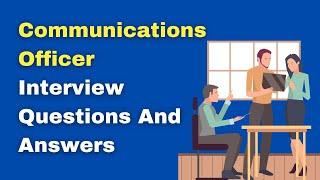 Communications Officer Interview Questions And Answers