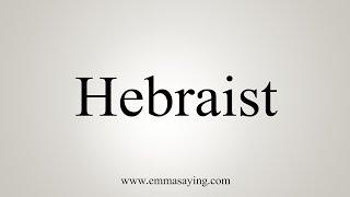 How To Say Hebraist