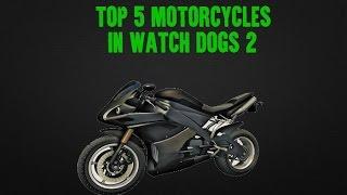 Top 5 BEST and FASTEST motorcycles in Watch Dogs 2