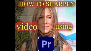 HOW TO SHARPEN FOOTAGE IN PREMIERE PRO 2021 USING UN SHARPEN MASK