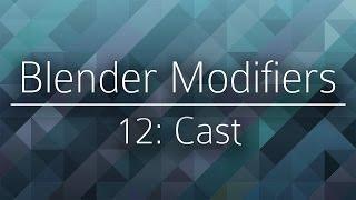 Blender Modifiers - 12: Cast