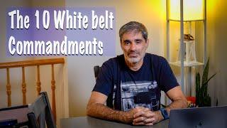 The 10 White Belt Commandments