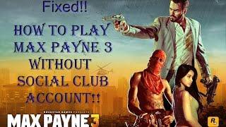 How To fix - Max Payne 3 Is Asking For Social Club Account