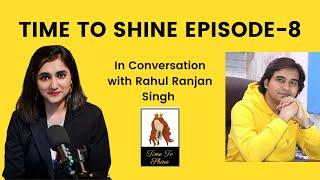 Time2Shine | Episode 8 | Rahul Ranjan Singh | Founder of GEA Awards