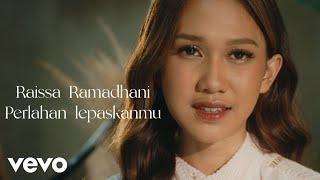 Raissa Ramadhani - Perlahan Lepaskanmu (Official Music Video)