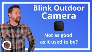 Blink Outdoor Camera | Not as good as it used to be