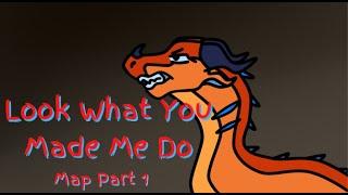 Look What You Made Me Do Map || Part 1 || Wings Of Fire