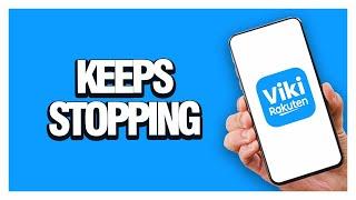 How To Fix Viki App Keeps Stopping | Solution