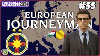 EUROPEAN JOURNEYMAN | MISSION COMPLETE ! | FM24 | Part 35 | FC STEAU BUCHEREST !