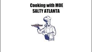 Cooking with Moe:  Salty Atlanta