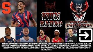 Bwn Radio- Former SU Star Joins Team USA, Kawhi Is Out Of Team USA, Bwn Radio Owl Awards and more!