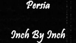 Persia - Inch By Inch