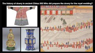 The history of dowry in ancient China: 002 Who did prepare the dowry for the royal wedding?