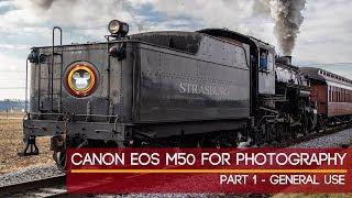 Canon M50 for Photography Part 1 - Review for General Use