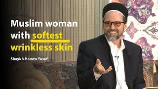 Muslim woman doesn’t need Skincare - Shaykh Hamza Yusuf