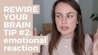 Brain Rewiring Tip #2: EMOTIONAL REACTION / Eating Disorder Recovery