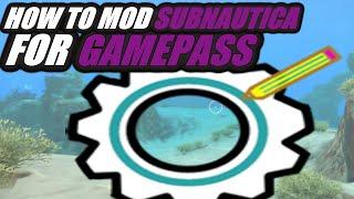 How To Mod Subnautica For Gamepass in Five Minutes Or Less