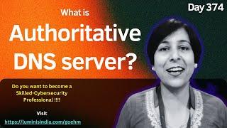 Day-374: What is Authoritative DNS server?