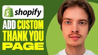 How To Add Custom Thank You Page On Shopify (2024)