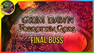 Grim Dawn Forgotten Gods | Ending Fight | Final Boss | 1080P 60FPS | Spoilers!