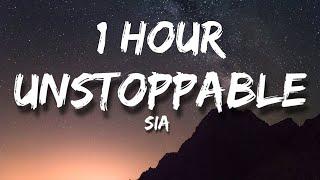 Sia - Unstoppable (Lyrics - 1 HOUR)