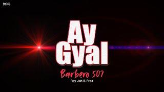 AY GYAL - BARBERO 507