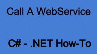 How To Call & Use a Webservice in .NET (C#)