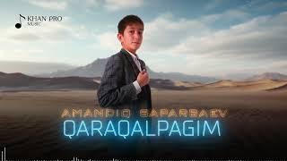 Amandiq Saparbaev - Qaraqalpagim