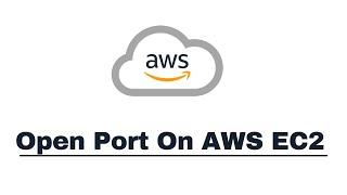 How to Open Port on AWS EC2 Instance | Open Port on Cloud Server