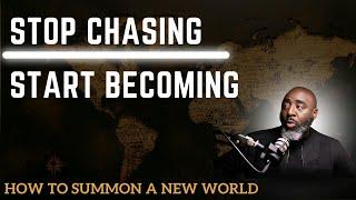 Stop Chasing & Start Becoming || How to Summon Your Vision