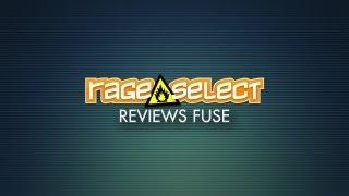 Rage Select reviews Fuse