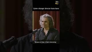 Bollywood Director Imtiaz Ali Reveals The Tricks Of the Trade 